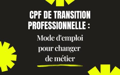 CPF de transition professionnelle : mode d’emploi pour changer de métier