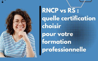 RNCP vs RS : quelle certification choisir pour votre formation professionnelle ?
