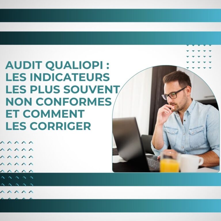 Audit Qualiopi : les indicateurs les plus souvent non conformes et comment les corriger