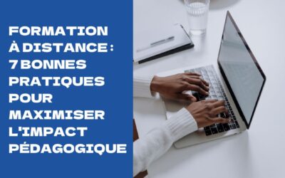 Formation à distance : 7 bonnes pratiques pour maximiser l’impact pédagogique