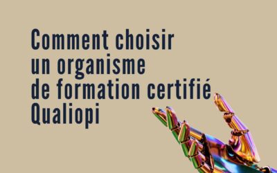 Comment choisir un organisme de formation certifié Qualiopi