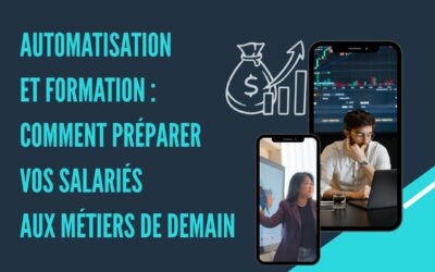 Automatisation et formation : comment préparer vos salariés aux métiers de demain
