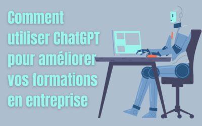 Comment utiliser ChatGPT pour améliorer vos formations en entreprise