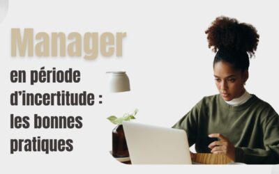 Manager en période d’incertitude : les bonnes pratiques