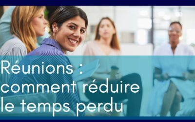 Réunions : comment réduire le temps perdu