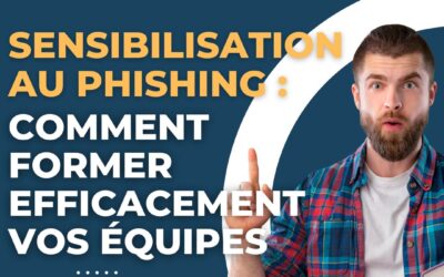 Sensibilisation au phishing : comment former efficacement vos équipes
