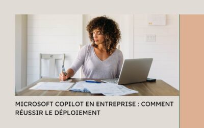Microsoft Copilot en entreprise : comment réussir le déploiement
