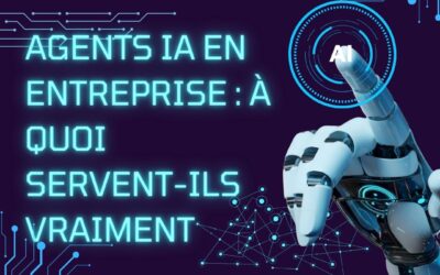Agents IA en entreprise : à quoi servent-ils vraiment