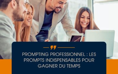 Prompting professionnel : les prompts indispensables pour gagner du temps