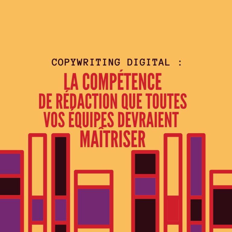 Copywriting digital : la compétence de rédaction que toutes vos équipes devraient maîtriser